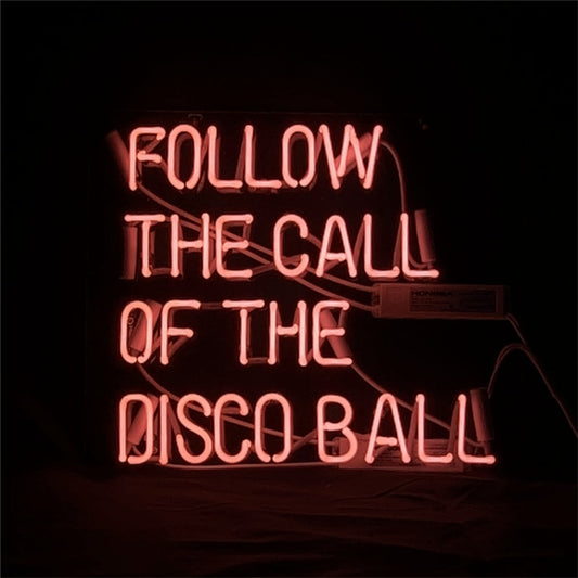 "Follow The Call of The Disco Ball" Neon Light Sign