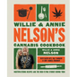 Willie and Annie Nelson's Cannabis Cookbook: Mouthwatering Recipes and the High-Flying Stories Behind Them - Hardcover