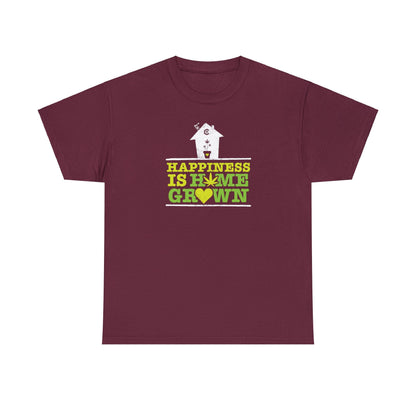 "Happiness Is Homegrown" Shirt