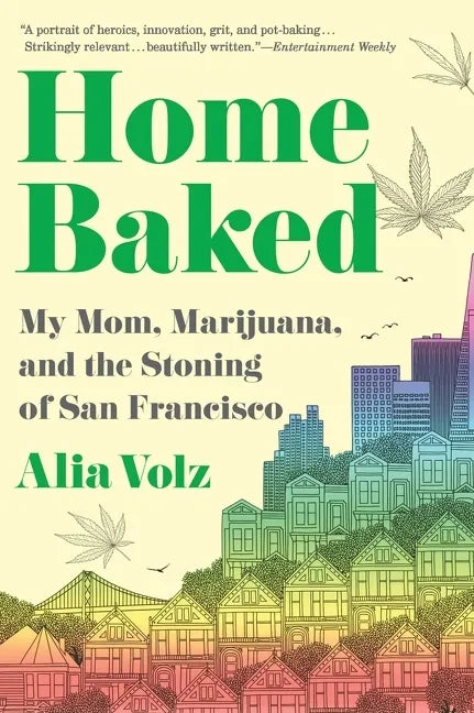 Home Baked: My Mom, Marijuana, and the Stoning of San Francisco - Paperback