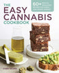 The Easy Cannabis Cookbook: 60+ Medical Marijuana Recipes for Sweet and Savory Edibles - Paperback