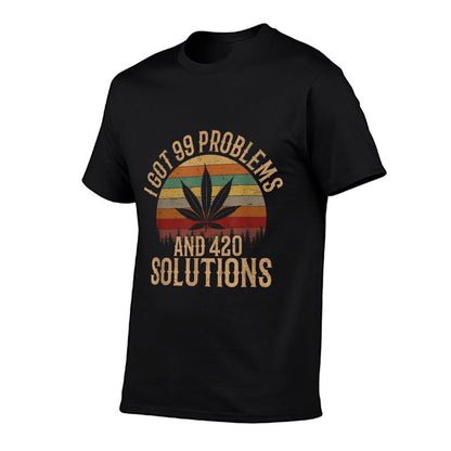 I Got 99 Problems And 420 Solutions Tee