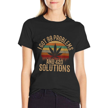 I Got 99 Problems And 420 Solutions Tee