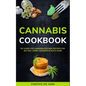 Cannabis Cookbook: DIY Guide for Cannabis Kitchen, Recipes For Butter, Candy, Desserts & Much More - Paperback