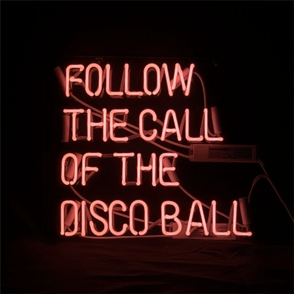 "Follow The Call of The Disco Ball" Neon Light Sign