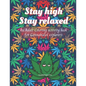 Stay high, Stay Relaxed - Cannabidiol adult Coloring Book