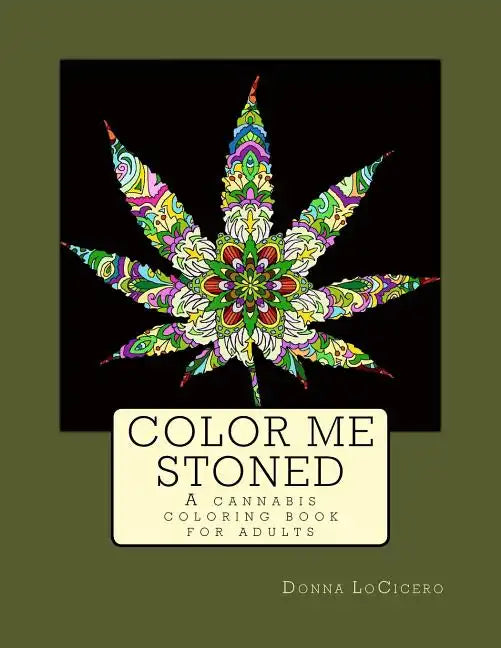 Color Me Stoned: A Cannabis Coloring Book for Adult